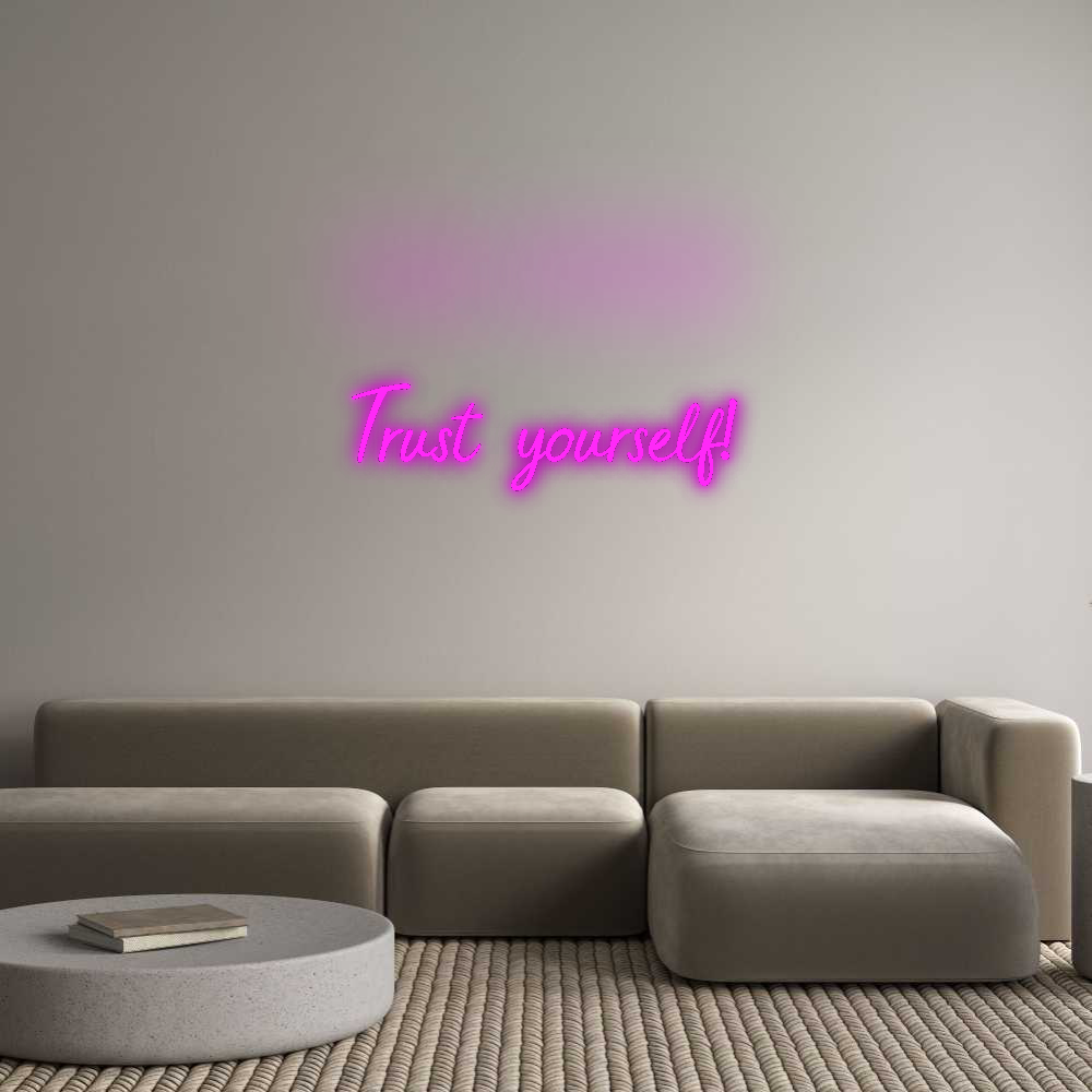 Custom Neon: Trust yourself!