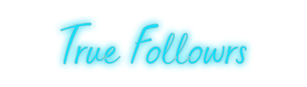 Custom Neon: True Followrs