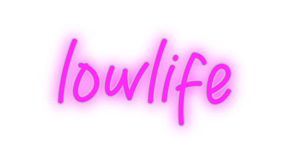 Custom Neon: lowlife