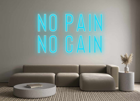 Custom Neon: No pain
No g...