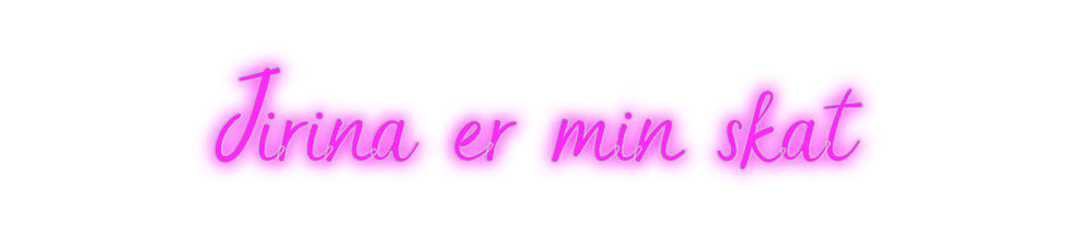 Custom Neon: Jirina er min...