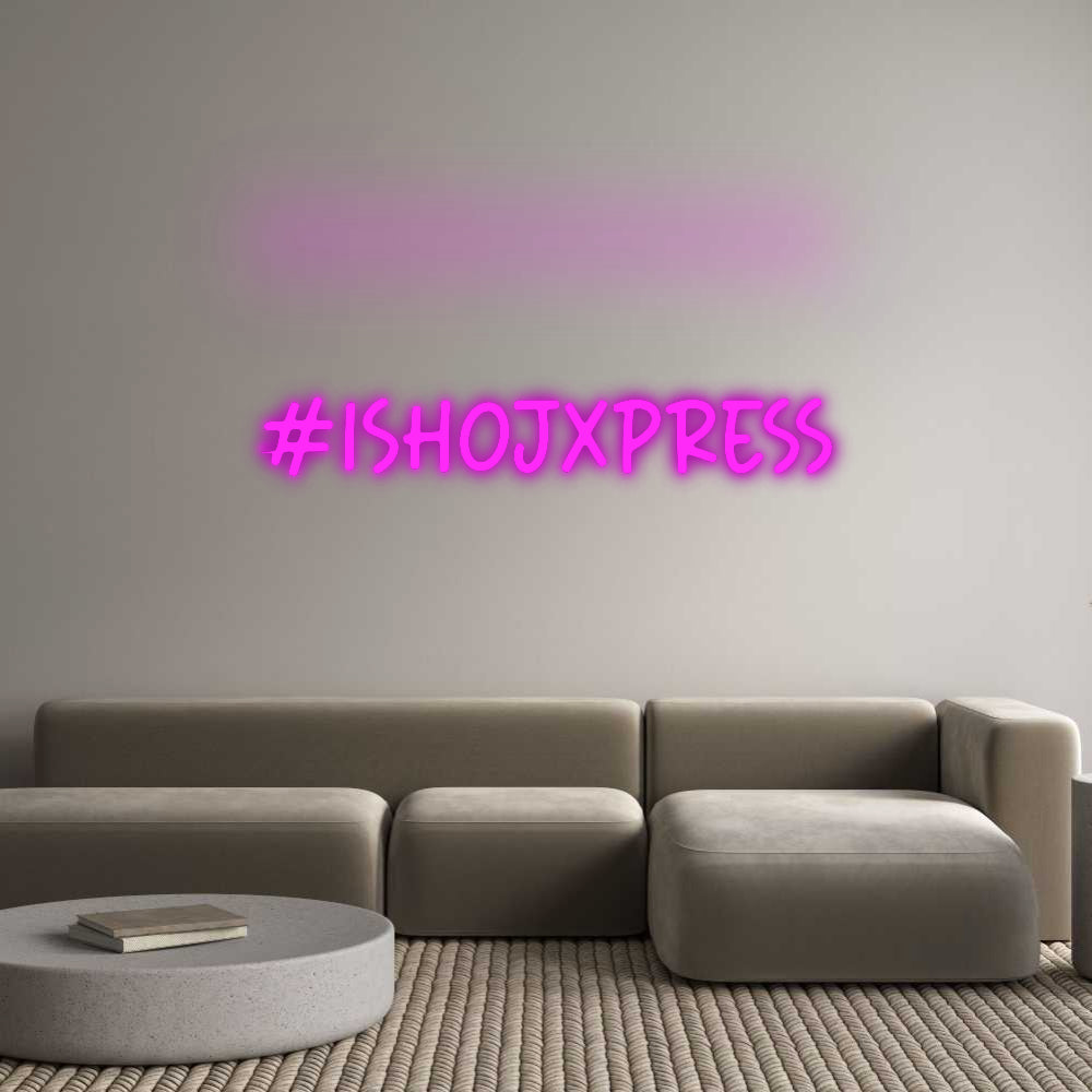 Custom Neon: #ishojxpress